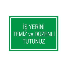 Este Uyarı Levhaları İş Yerini Temiz Ve Düzenli Tutunuz 25x35 cm Uyarı Levhası