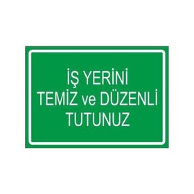 Este Uyarı Levhaları İş Yerini Temiz Ve Düzenli Tutunuz 25x35 cm Uyarı Levhası