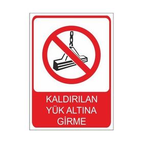 Este Uyarı Levhaları Kaldırılan Yük Altına Girme 25x35 cm Uyarı Levhası