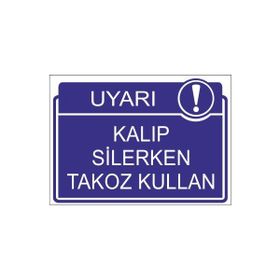 Este Uyarı Levhaları Kalıp Silerken Takoz Kullanma 25x35 cm Uyarı Levhası