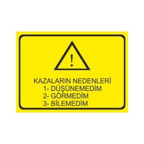 Este Uyarı Levhaları Kazaların Nedenleri Düşünemedim Görmedim Bilemedim 25x35 cm Uyarı Levhası