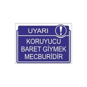 Este Uyarı Levhaları Koruyucu Baret Giymek Mecburidir 25x35 cm Uyarı Levhası