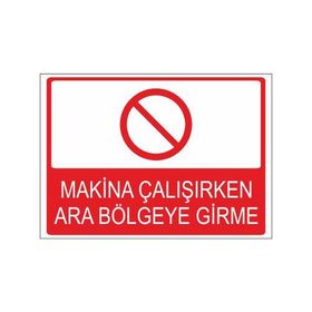 Este Uyarı Levhaları Makina Çalışırken Ara Bölgeye Girme 25x35 cm Uyarı Levhası