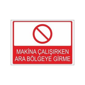 Este Uyarı Levhaları Makina Çalışırken Ara Bölgeye Girme 25x35 cm Uyarı Levhası