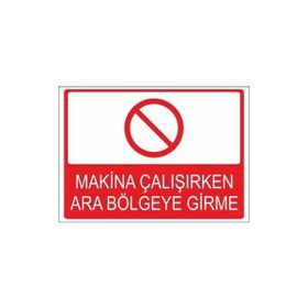 Este Uyarı Levhaları Makina Çalışırken Ara Bölgeye Girme 25x35 cm Uyarı Levhası