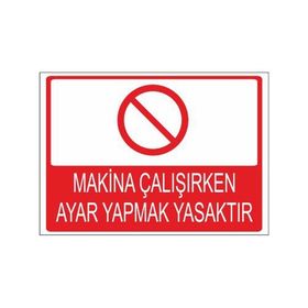 Este Uyarı Levhaları Makina Çalışırken Ayar Yapmak Yasaktır 25x35 cm Uyarı Levhası