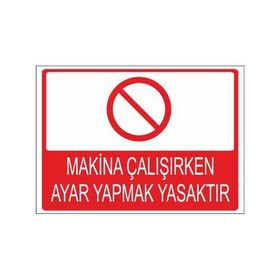 Este Uyarı Levhaları Makina Çalışırken Ayar Yapmak Yasaktır 25x35 cm Uyarı Levhası