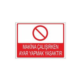 Este Uyarı Levhaları Makina Çalışırken Ayar Yapmak Yasaktır 25x35 cm Uyarı Levhası