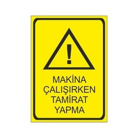 Este Uyarı Levhaları Makina Çalışırken Tamirat Yapma 25x35 cm Uyarı Levhası