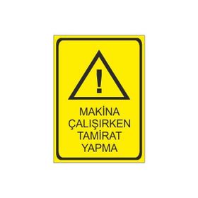 Este Uyarı Levhaları Makina Çalışırken Tamirat Yapma 25x35 cm Uyarı Levhası