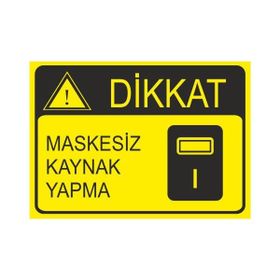 Este Uyarı Levhaları Maskesiz Kaynak Yapma 25x35 cm Uyarı Levhası