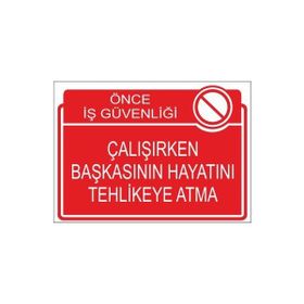 Este Uyarı Levhaları Önce İş Güvenliği Çalışırken Başkasının Hayatını Tehlikeye Atma 25x35 cm Uyarı Levhası