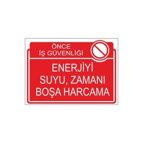 Este Uyarı Levhaları Önce İş Güvenliği Enerjiyi Suyu Zamanı Boşa Harcama 25x35 cm Uyarı Levhası