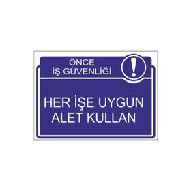 Este Uyarı Levhaları Önce İş Güvenliği Her İşe Uygun Alet Kullan 25x35 cm Uyarı Levhası