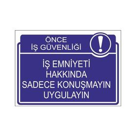 Este Uyarı Levhaları Önce İş Güvenliği İş Emniyeti Hakkında Sadece Konuşmayın Uygulayın 25x35 cm Uyarı Levhası