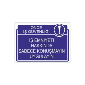 Este Uyarı Levhaları Önce İş Güvenliği İş Emniyeti Hakkında Sadece Konuşmayın Uygulayın 25x35 cm Uyarı Levhası