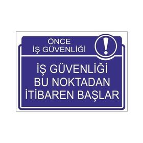 Este Uyarı Levhaları Önce İş Güvenliği İş Güvenliği Bu Noktadan İtibaren Başlar 25x35 cm Uyarı Levhası