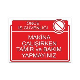 Este Uyarı Levhaları Önce İş Güvenliği Makina Çalışırken Temizlik Yapmayın 25x35 cm Uyarı Levhası