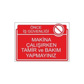 Este Uyarı Levhaları Önce İş Güvenliği Makina Çalışırken Temizlik Yapmayın 25x35 cm Uyarı Levhası