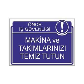 Este Uyarı Levhaları Önce İş Güvenliği Makina Ve Takımlarınızı Temiz Tutun 25x35 cm Uyarı Levhası