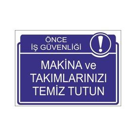 Este Uyarı Levhaları Önce İş Güvenliği Makina Ve Takımlarınızı Temiz Tutun 25x35 cm Uyarı Levhası