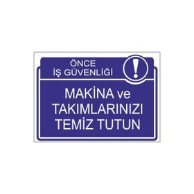 Este Uyarı Levhaları Önce İş Güvenliği Makina Ve Takımlarınızı Temiz Tutun 25x35 cm Uyarı Levhası
