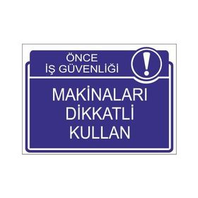 Este Uyarı Levhaları Önce İş Güvenliği Makinaları Dikkatli Kullan 25x35 cm Uyarı Levhası