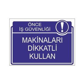 Este Uyarı Levhaları Önce İş Güvenliği Makinaları Dikkatli Kullan 25x35 cm Uyarı Levhası