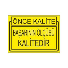 Este Uyarı Levhaları Önce Kalite Başarının Ölçüsü Kalitedir 25x35 cm Uyarı Levhası