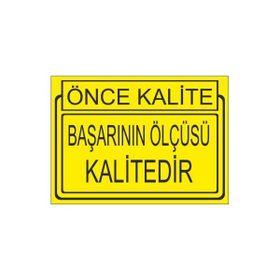 Este Uyarı Levhaları Önce Kalite Başarının Ölçüsü Kalitedir 25x35 cm Uyarı Levhası