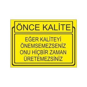 Este Uyarı Levhaları Önce Kalite Eger Kaliteyi Önemsemesseniz Onu Hiçbir Zaman Üretemessiniz 25x35 cm Uyarı Levhası