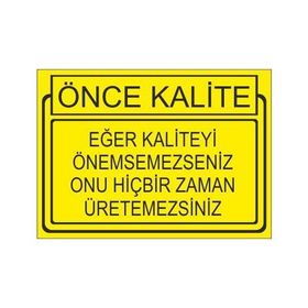 Este Uyarı Levhaları Önce Kalite Eger Kaliteyi Önemsemesseniz Onu Hiçbir Zaman Üretemessiniz 25x35 cm Uyarı Levhası