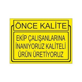 Este Uyarı Levhaları Önce Kalite Ekip Çalışanlarına İnanıyoruz Kaliteli Ürün Üretiyoruz 25x35 cm Uyarı Levhası