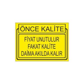 Este Uyarı Levhaları Önce Kalite Fiyat Unutulur Fakat Kalite Daima Akılda Kalır 25x35 cm Uyarı Levhası