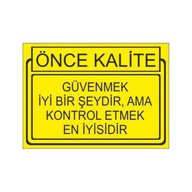 Este Uyarı Levhaları Önce Kalite Güvenmek İyi Bir Şeydir,Ama Kontrol Etmek En İyisidir 25x35 cm Uyarı Levhası