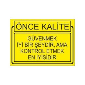 Este Uyarı Levhaları Önce Kalite Güvenmek İyi Bir Şeydir,Ama Kontrol Etmek En İyisidir 25x35 cm Uyarı Levhası