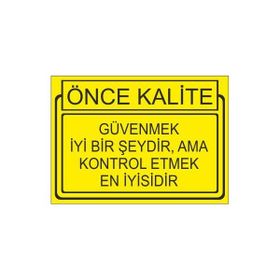 Este Uyarı Levhaları Önce Kalite Güvenmek İyi Bir Şeydir,Ama Kontrol Etmek En İyisidir 25x35 cm Uyarı Levhası