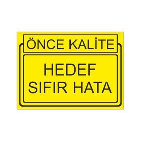 Este Uyarı Levhaları Önce Kalite Hedef Sıfır Hata 25x35 cm Uyarı Levhası