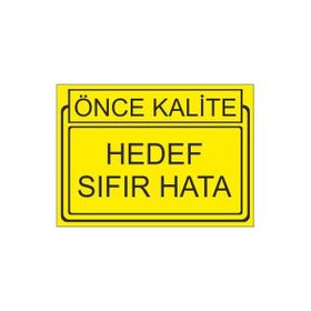 Este Uyarı Levhaları Önce Kalite Hedef Sıfır Hata 25x35 cm Uyarı Levhası