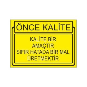 Este Uyarı Levhaları Önce Kalite Kalite Bir Amaçtır Sıfır Hatada Bir Mal Üretmektir 25x35 cm Uyarı Levhası