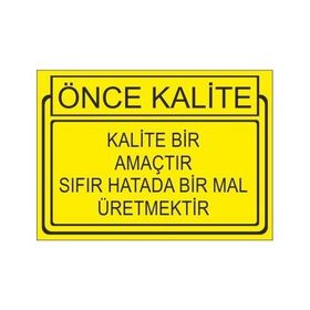 Este Uyarı Levhaları Önce Kalite Kalite Bir Amaçtır Sıfır Hatada Bir Mal Üretmektir 25x35 cm Uyarı Levhası
