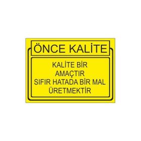 Este Uyarı Levhaları Önce Kalite Kalite Bir Amaçtır Sıfır Hatada Bir Mal Üretmektir 25x35 cm Uyarı Levhası