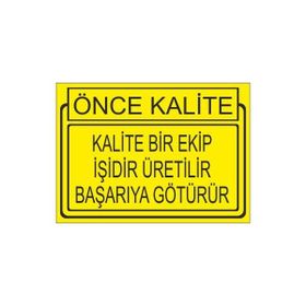 Este Uyarı Levhaları Önce Kalite Kalite Bir Ekip İşidir Üretilir Başarıya Götürür 25x35 cm Uyarı Levhası