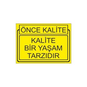Este Uyarı Levhaları Önce Kalite Kalite Bir Yaşam Tarzıdır 25x35 cm Uyarı Levhası