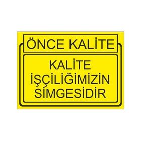 Este Uyarı Levhaları Önce Kalite Kalite İşçiliğimizin Simgesidir 25x35 cm Uyarı Levhası