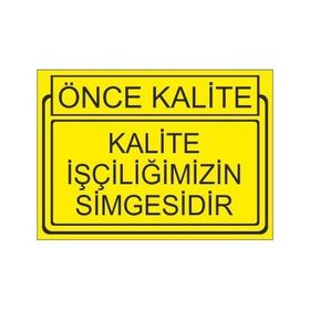 Este Uyarı Levhaları Önce Kalite Kalite İşçiliğimizin Simgesidir 25x35 cm Uyarı Levhası