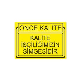 Este Uyarı Levhaları Önce Kalite Kalite İşçiliğimizin Simgesidir 25x35 cm Uyarı Levhası