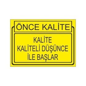 Este Uyarı Levhaları Önce Kalite Kalite Kaliteli Düşünce İle Başlar 25x35 cm Uyarı Levhası