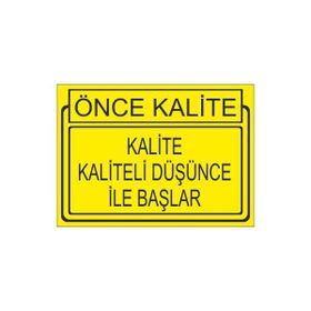 Este Uyarı Levhaları Önce Kalite Kalite Kaliteli Düşünce İle Başlar 25x35 cm Uyarı Levhası