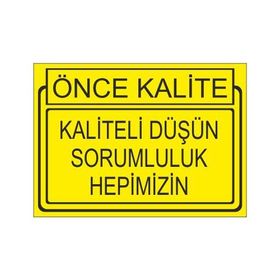 Este Uyarı Levhaları Önce Kalite Kaliteli Düşün Sorumluluk Hepimizin 25x35 cm Uyarı Levhası